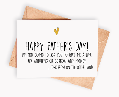 Funny Father's Day card - I'm not going to ask you to give..