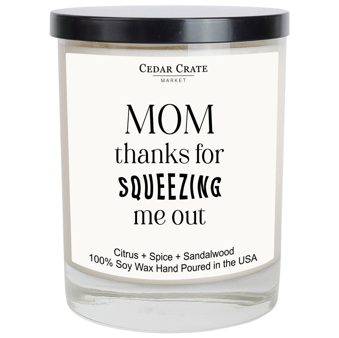 MOM THANKS FOR SQUEEZING ME OUT - 10oz candle