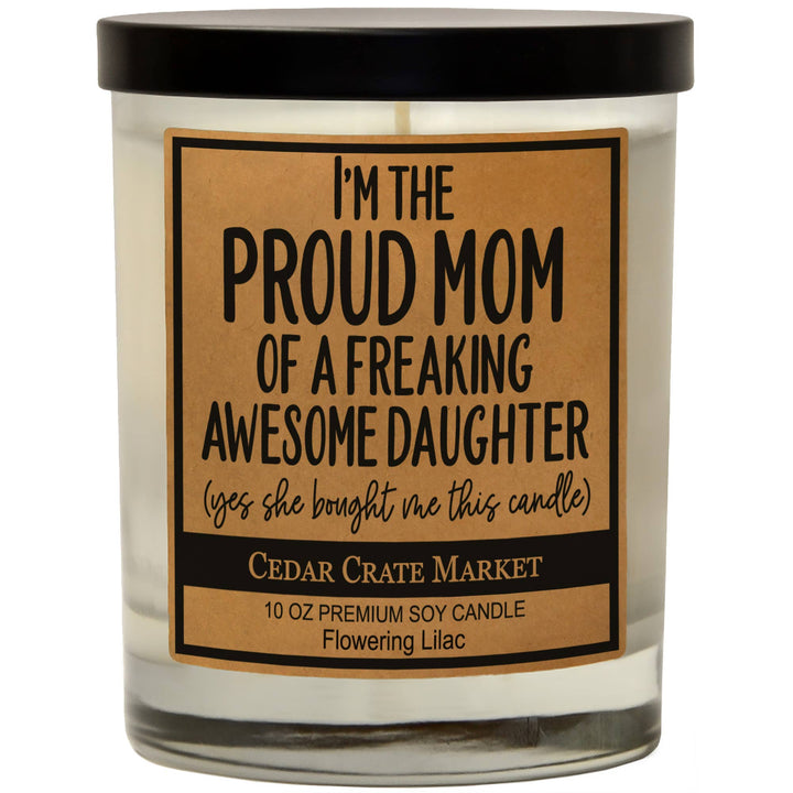 I'M THE PROUD MOM OF AN AWESOME DAUGHTER  - 10oz candle