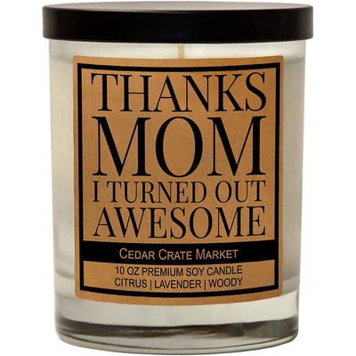 THANK'S MOM, I TURNED OUT AWESOME - candle 10oz