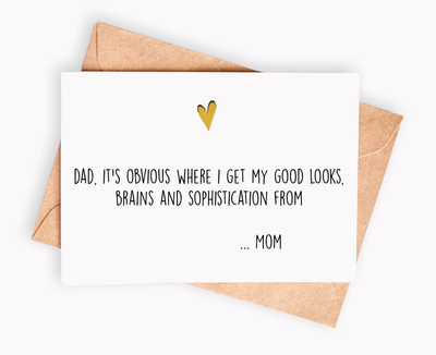 Funny Father's Day Card - Dad it's obvious where I get my..