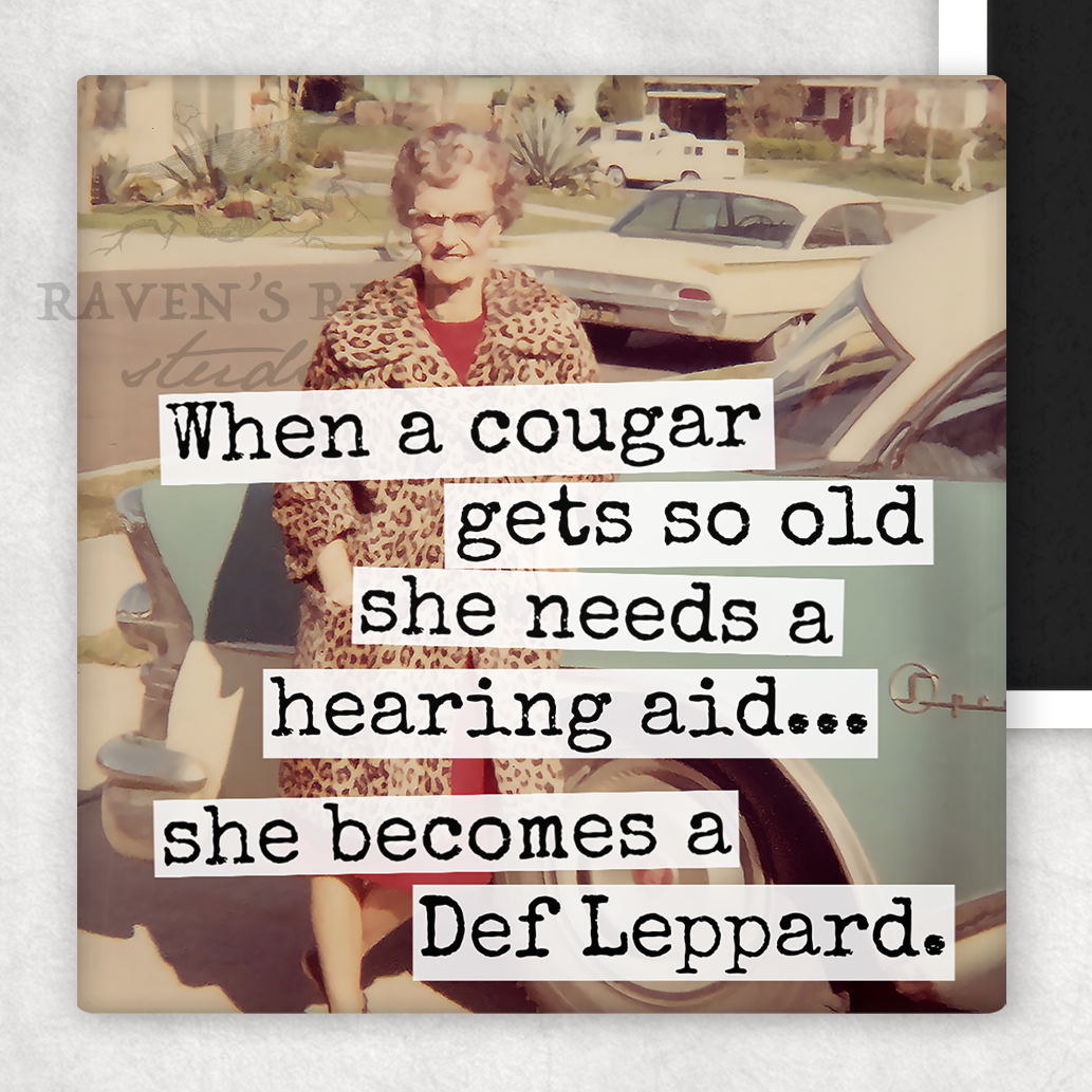 When A Cougar Gets So Old She Needs A Hearing Aid...- Fridge Magnet