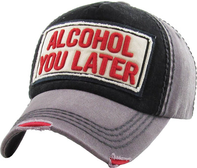 ALCOHOL YOU LATER VINTAGE BALLCAP - blue, red, black or white