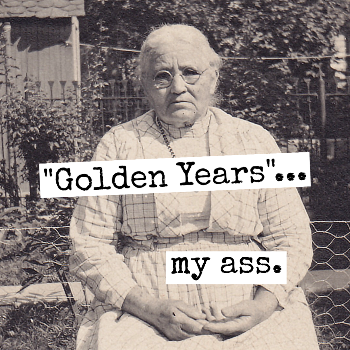 "Golden Years"... My Ass Fridge Magnet