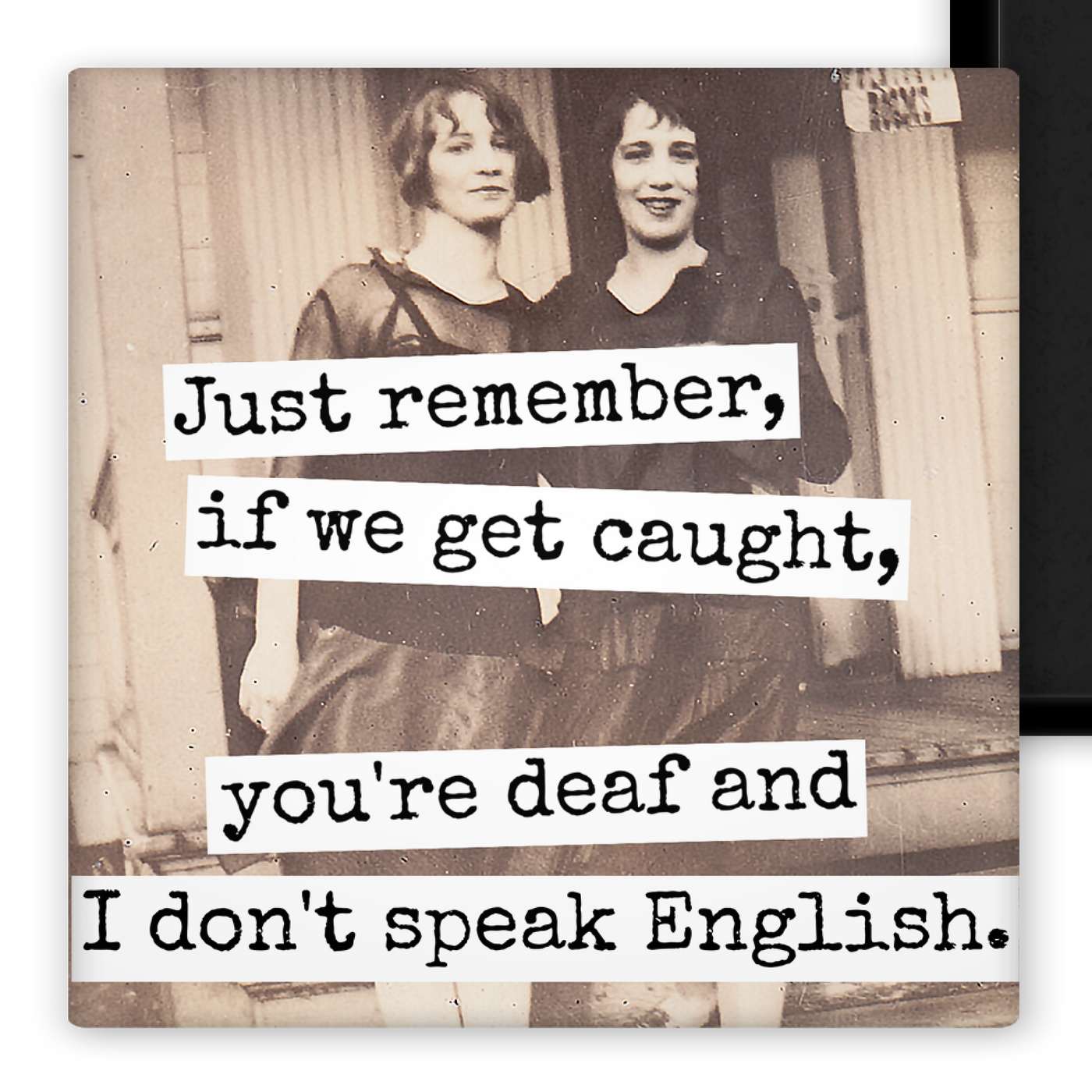 You're Deaf and I Don't Speak English- Fridge Magnet