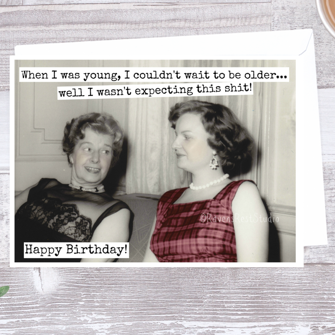 When I Was Young, I Couldn't Wait To Be... - Birthday Card